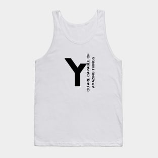 you are capable of amazing things Tank Top